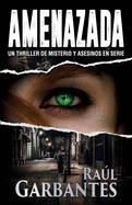 Amenazada: Una novela policaca de misterio, asesinos en serie y crmenes