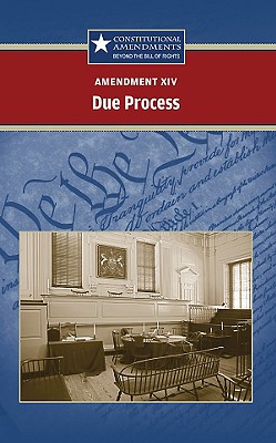 Amendment XIV: Due Process - Fredericks, Carrie (Editor)