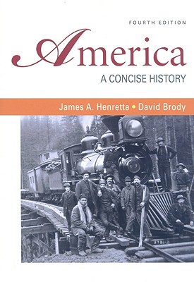 America: A Concise History - Henretta, James A, and Brody, David