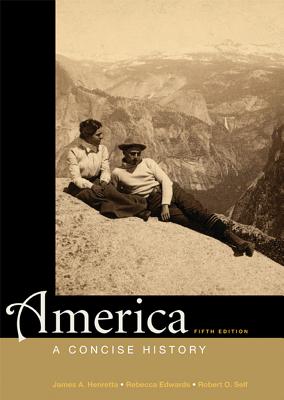 America: A Concise History - Henretta, James A, and Edwards, Rebecca, and Self, Robert O