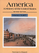 America: A History of the United States: Volume 1: To 1877