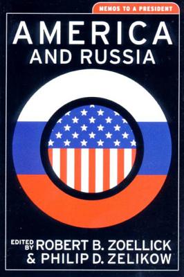 America and Russia - Zelikow, Philip D (Editor), and Zoellick, Robert B (Editor)