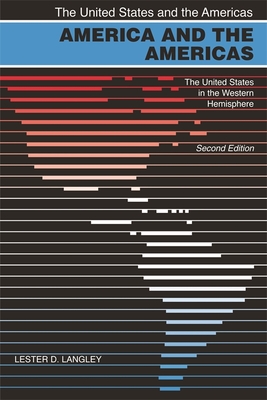 America and the Americas: The United States in the Western Hemisphere - Langley, Lester D.