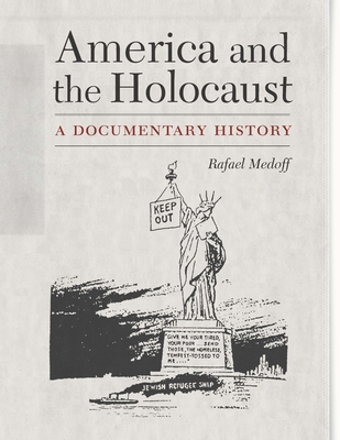 America and the Holocaust: A Documentary History - Medoff, Rafael