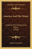 America and the Orient: Outlines of a Constructive Policy (1916)