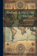 America and the Orient: Outlines of a Constructive Policy