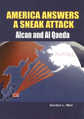 America Answers a Sneak Attack: Alcan and Al Qaeda - Weil, Gordon L