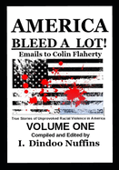 America Bleed A Lot: Emails to Collin Flaherty Vol. 1