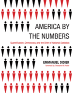 America by the Numbers: Quantification, Democracy, and the Birth of National Statistics