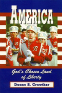 America: God's Chosen Land of Liberty - Crowther, Duane S