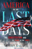 America in the Last Days: The Constitution and the Signs of the Times