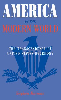 America in the Modern World: The Transcendence of United States Hegemony - Ltd, Palgrave MacMillan