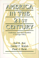 America in the Twenty-First Century: Challenges and Opportunities in Foreign Policy