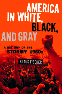 America in White, Black, and Gray: The Stormy 1960s