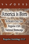 America is Born: Introducing the Regulus USA National Horoscope