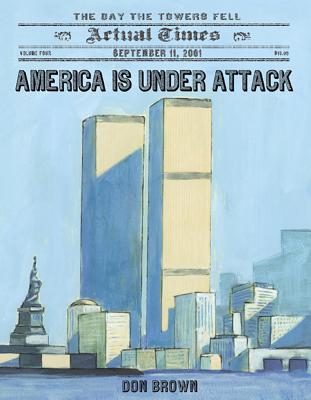 America Is Under Attack: September 11, 2001: The Day the Towers Fell - Brown, Don