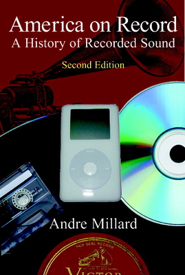 America on Record: A History of Recorded Sound - Millard, Andre