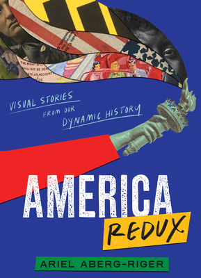 America Redux: Visual Stories from Our Dynamic History - 