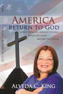 America Return to God: Repent from Sin, Rebuild the Wall, Repair the Gates, Restore the Dream