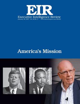 America?s Mission: Executive Intelligence Review; Volume 44, Issue 3 - Larouche Jr, Lyndon H