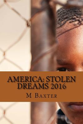 America: Stolen Dreams 2016 - Baxter, M