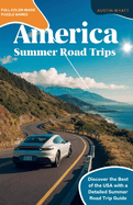 America Summer Road Trips: Discover the Best of the USA with a Detailed Summer Road Trip Guide