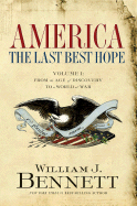 America: The Last Best Hope, Volume 1: From the Age of Discovery to a World at War