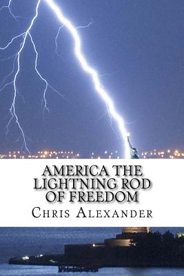 America The Lightning Rod Of Freedom: Our Survival - Alexander, Chris