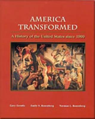 America Transformed: A History of the United States Since 1900 - Gerstle, Gary, Professor, and Rosenberg, Norman L, and Rosenberg, Emily S