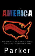 America, Under New Management: A Minority's Guide to Understanding the Angry Tea Party/Republicans
