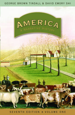 America, Volume 1: A Narrative History - Tindall, George Brown, and Shi, David E, President
