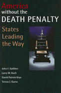 America Without the Death Penalty: States Leading the Way