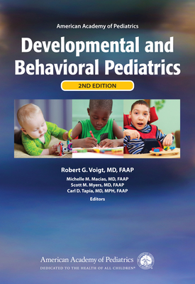 American Academy of Pediatrics Developmental and Behavioral Pediatrics - Voigt, Robert G. (Editor), and Macias, Michelle M. (Associate editor), and Myers, Scott M. (Associate editor)