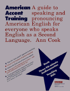 American Accent Training: A Guide to Speaking and Pronouncing Colloquial American English - Cook, Ann