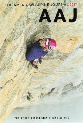 American Alpine Journal 2017: The World's Most Significant Climbs - American Alpine Club