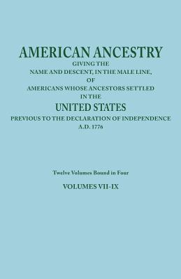 American Ancestry: Giving the Name and Descent, in the Male Line, of Americans Whose Ancestors Settled in the United States Previous to T - Joel Munsell's Sons