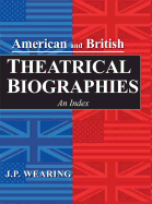 American and British Theatrical Biographies: An Index
