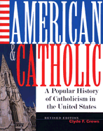 American and Catholic: A Popular History of Catholicism in the United States