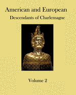 American and European Descendants of Charlemagne - Volume 2: Generations 32 to 40
