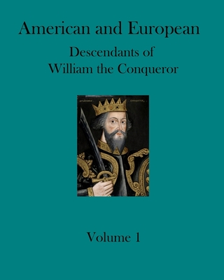 American and European Descendants of William the Conqueror - Volume 1: Generations 1 to 18 - Collins, Ronald W