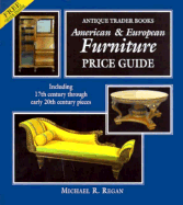 American and European Furniture Price Guide - Regan, Michael