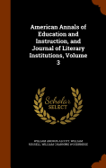 American Annals of Education and Instruction, and Journal of Literary Institutions, Volume 3