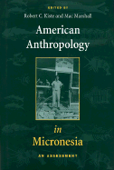 American Anthropology in Micronesia: An Assessment