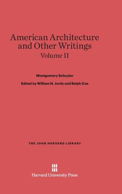 American Architecture and Other Writings, Volume II - Schuyler, Montgomery, and Jordy, William H (Editor), and Coe, Ralph (Editor)