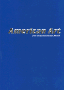 American Art: From the Goetz Collection, Munich