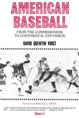 American Baseball: From the Commissioners to Continental Expansion - Voigt, David Quentin