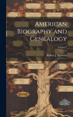 American Biography and Genealogy; Volume 2 - Burdette, Robert J 1844-1914