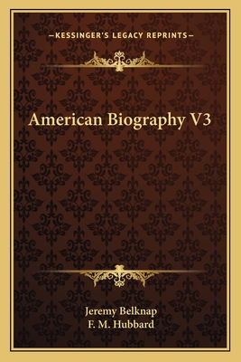 American Biography V3 - Belknap, Jeremy, and Hubbard, F M