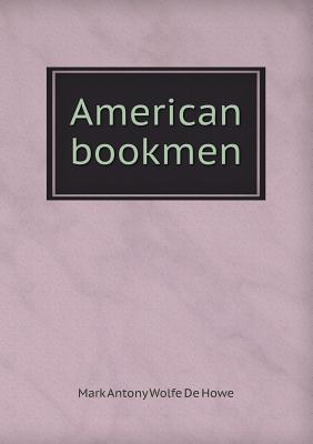 American Bookmen - Howe, M a De Wolfe