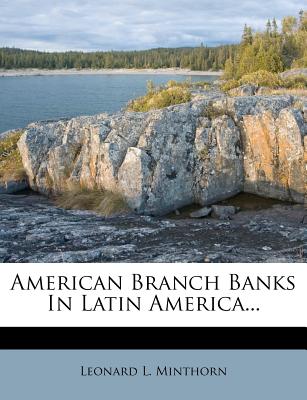 American Branch Banks in Latin America - Minthorn, Leonard L